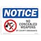 Signmission Sign, 7" H, 10" W, Rigid Plastic, NOTICE No Concealed Weapons By County Ordinance Sign, Landscape OS-NS-P-710-L-16063 - alternate 1